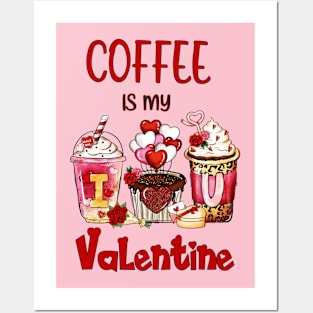 Coffee Is My Valentine Posters and Art